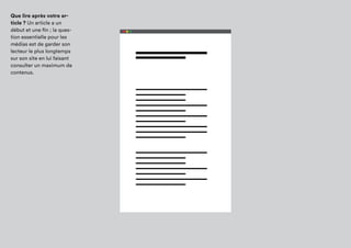 Que lire après votre
article ? Un article a un
début et une fin ; la
question essentielle pour
les médias est de garder
son lecteur le plus
longtemps sur son site en
lui faisant consulter un
maximum de contenus.
 