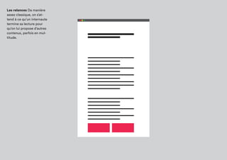 Les relances Da manière
assez classique, on
s’attend à ce qu’un
internaute termine sa
lecture pour qu’on lui
propose d’autres
contenus, parfois en
multitude.
 