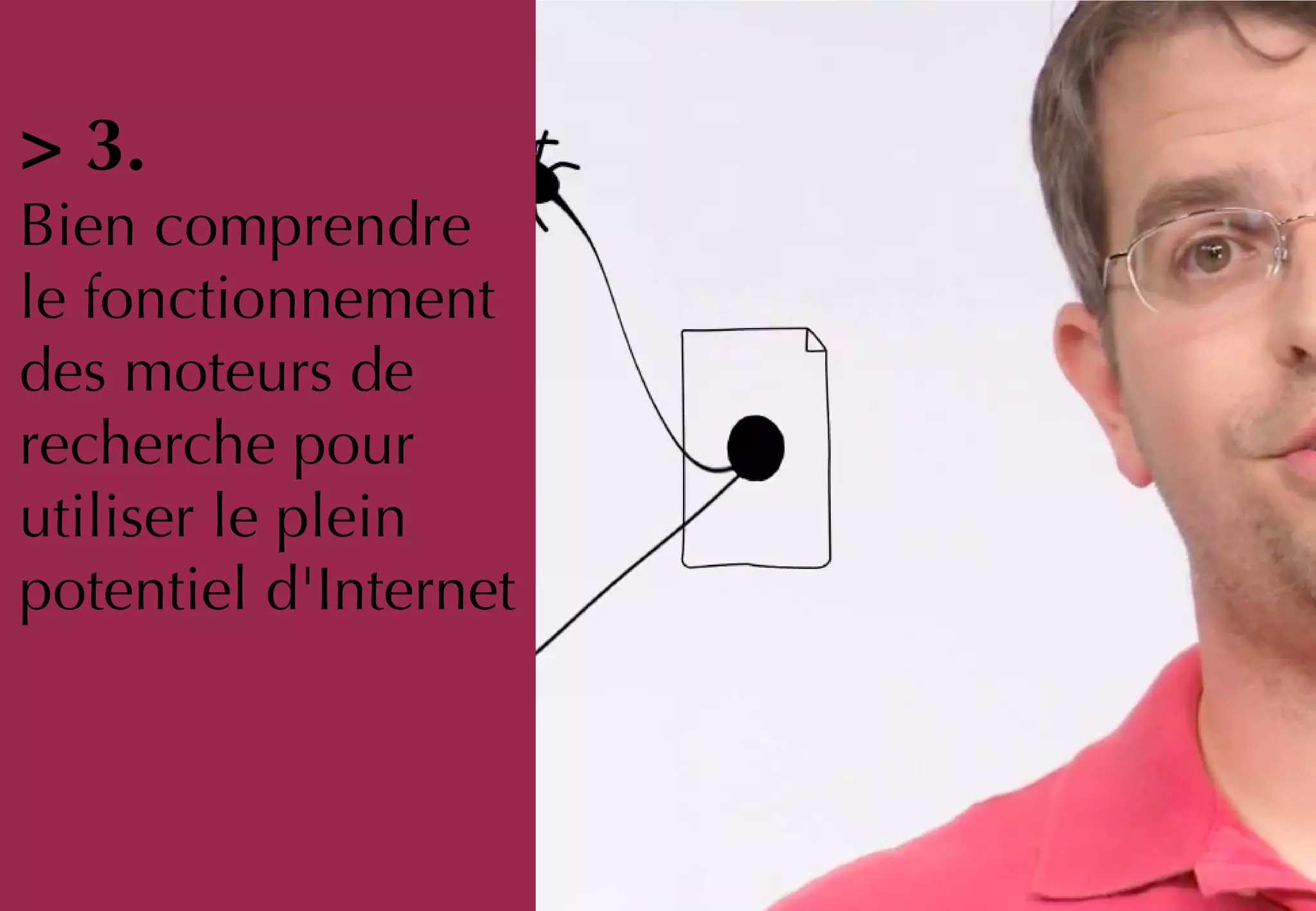 > 3.
Bien comprendre
le fonctionnement
des moteurs de
recherche pour
utiliser le plein
potentiel d'Internet
 