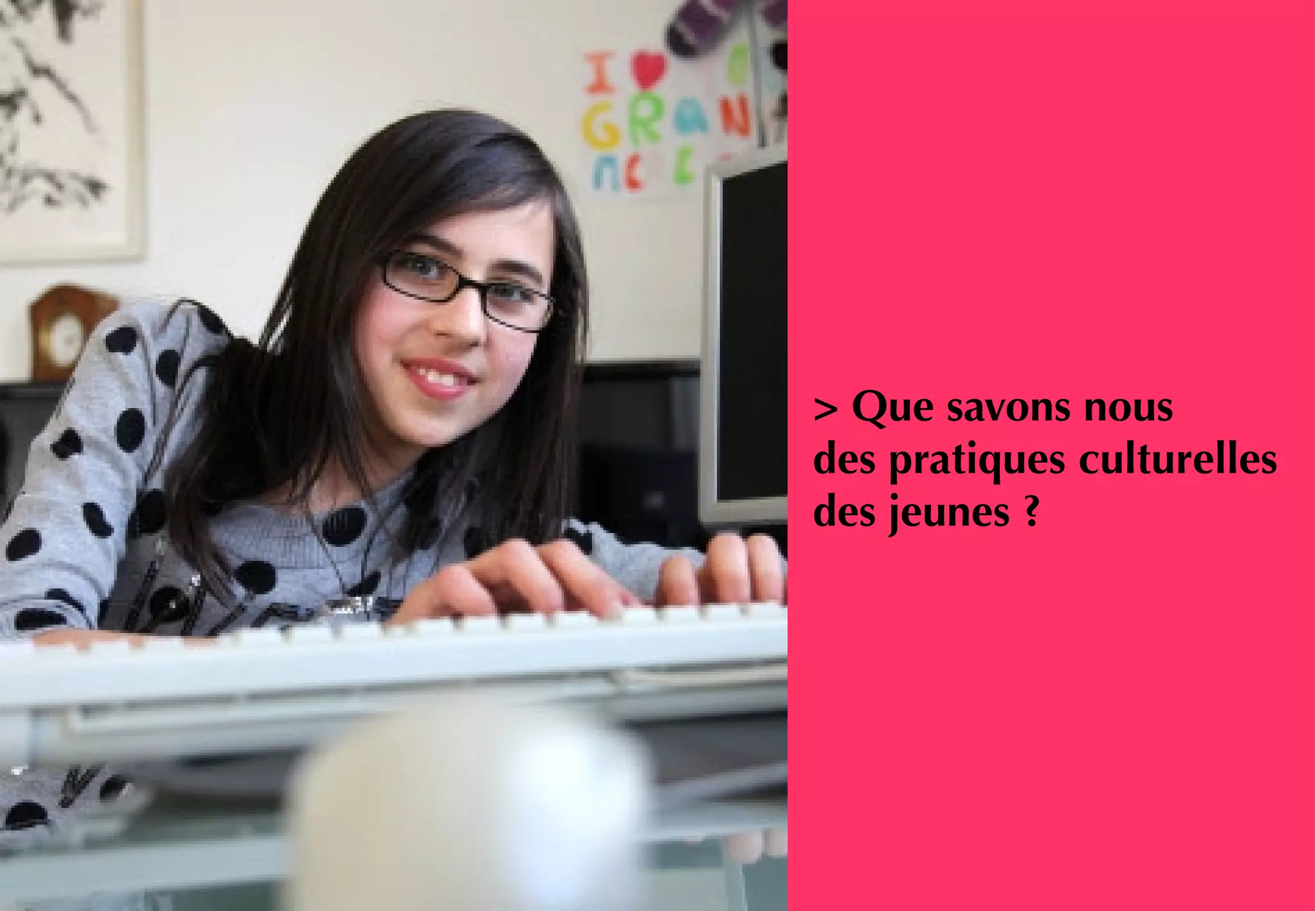 > Que savons nous
des pratiques culturelles
des jeunes ?
 