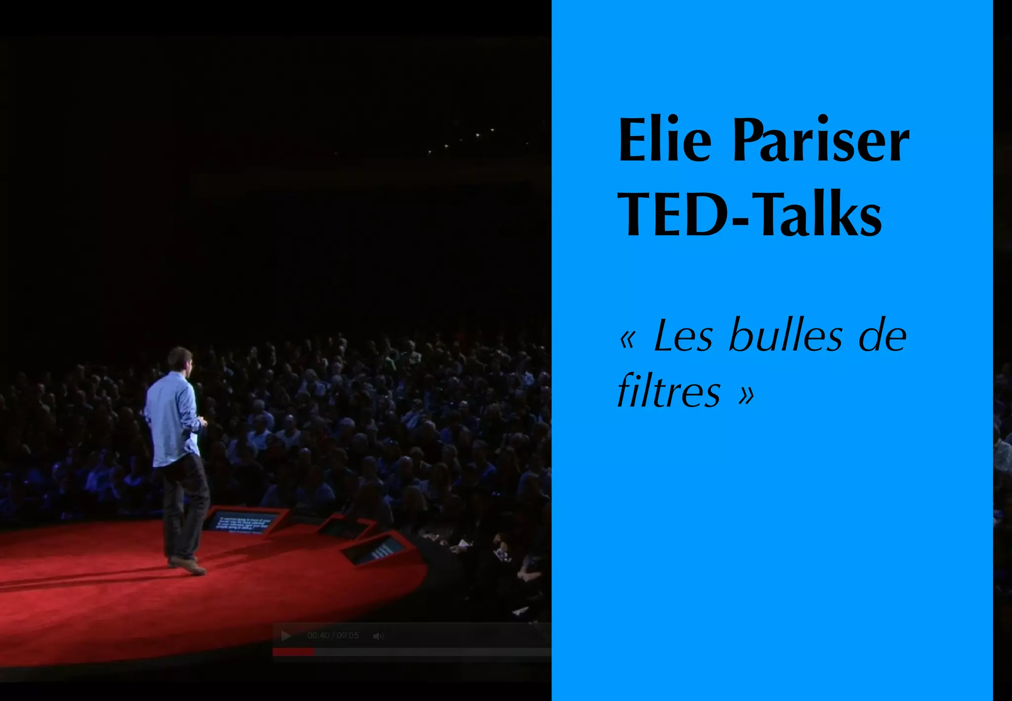 Elie Pariser
TED-Talks
« Les bulles de
filtres »
 