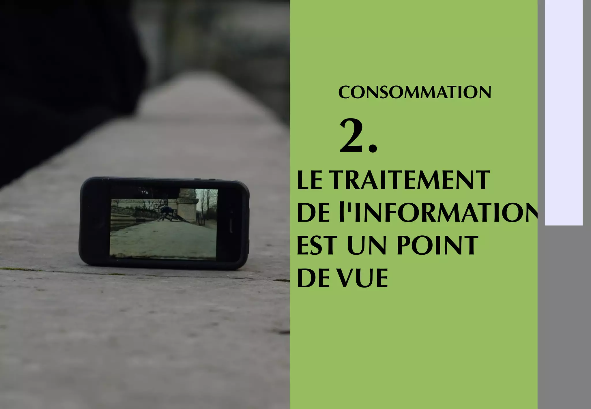 CONSOMMATION
2.
LE TRAITEMENT
DE l'INFORMATION
EST UN POINT
DE VUE
-
1
-
2
-
3
-
4
-
5
-
6
-
 