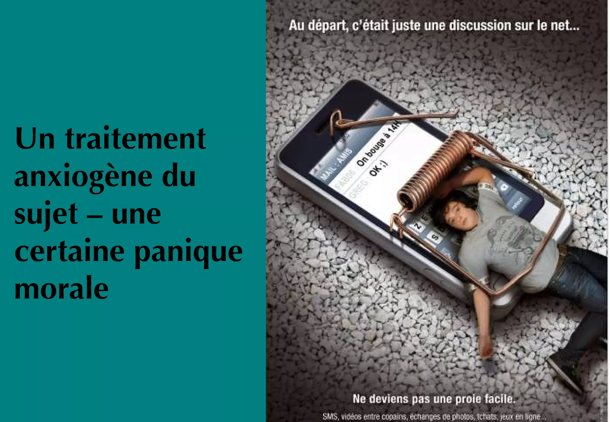 Un traitement
anxiogène du
sujet – une
certaine panique
morale
 