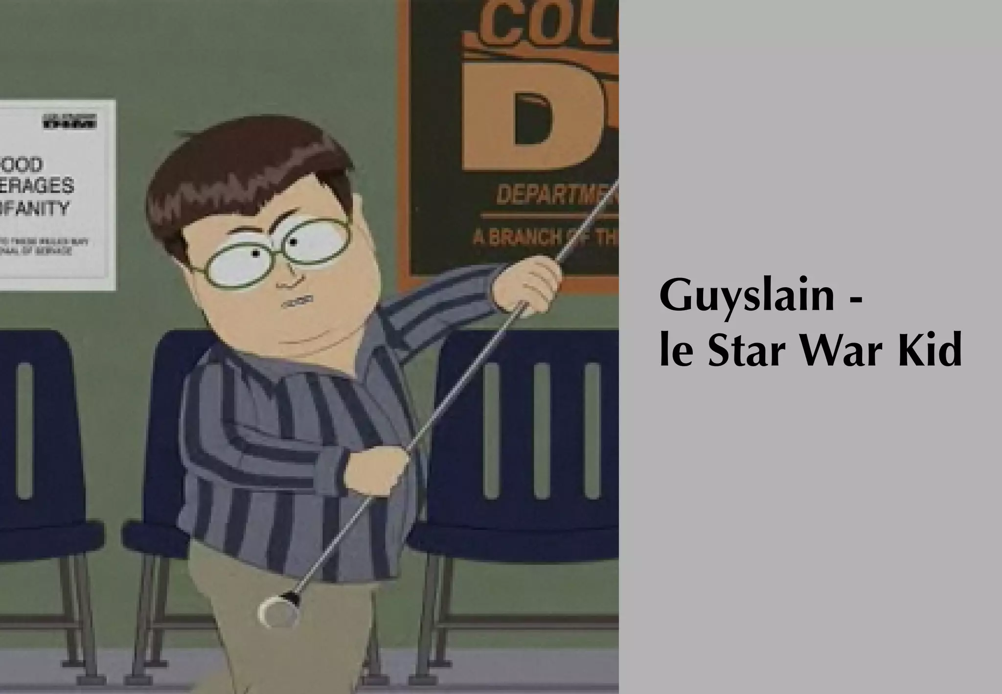 Guyslain -
le Star War Kid
 
