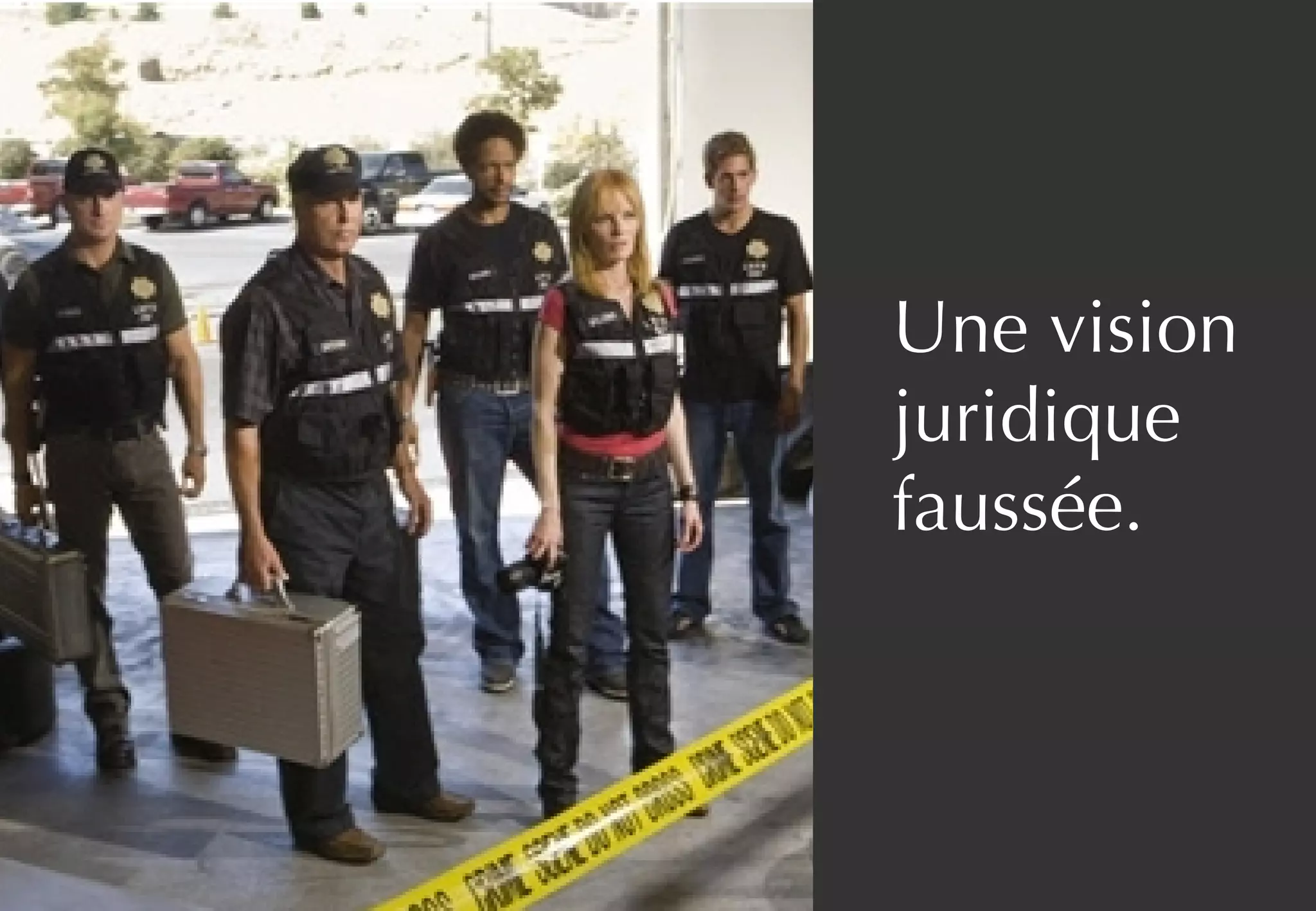 Une vision
juridique
faussée.
 