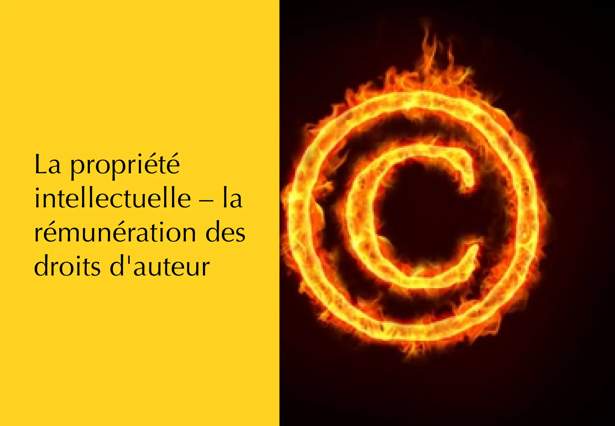 La propriété
intellectuelle – la
rémunération des
droits d'auteur
 