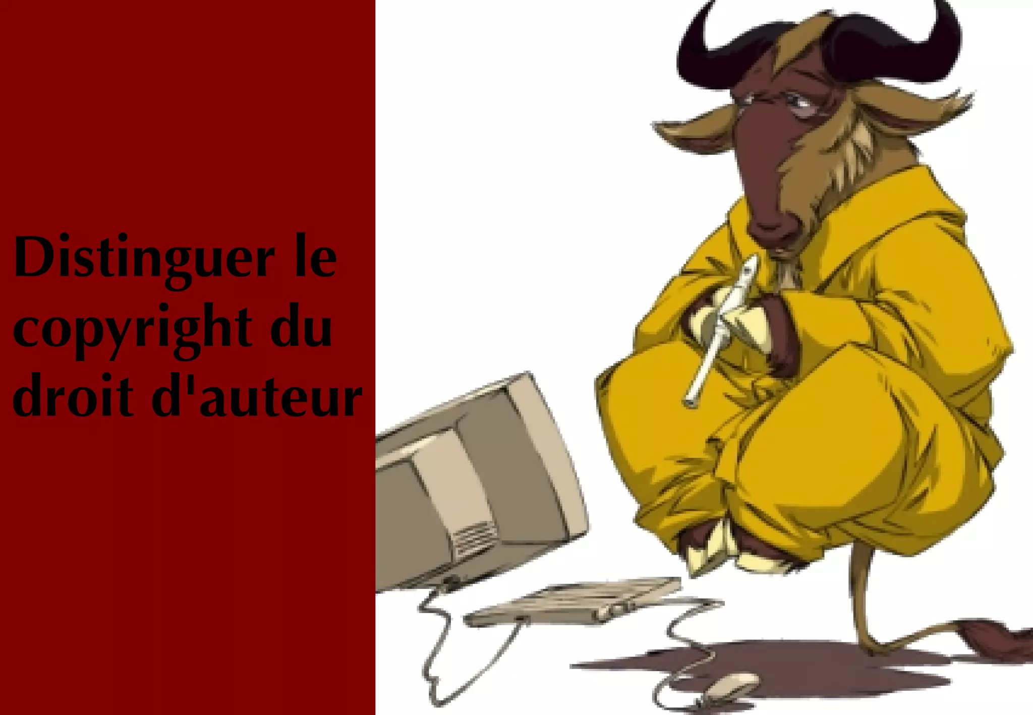 Distinguer le
copyright du
droit d'auteur
 