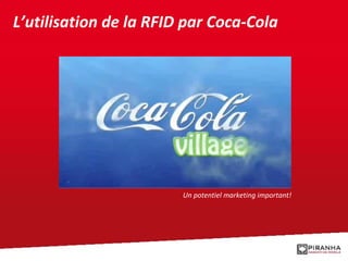 ç L’utilisation de la RFID par Coca-Cola Un potentiel marketing important!  