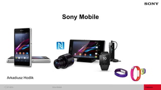PubliczneSony MobileQ1 20141
Sony Mobile
Arkadiusz Hodlik
 