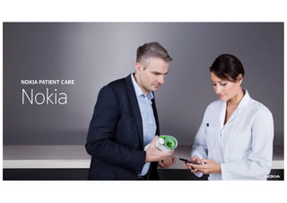 Nokia
NOKIA PATIENT CARE
 