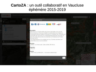 CartoZA : un outil collaboratif en Vaucluse
éphémère 2015-2019
 