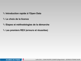 Introduction rapide à l’Open Data Le choix de la licence Etapes et méthodologies de la démarche Les premiers REX (erreurs et réussites) 