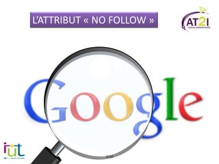 L’ATTRIBUT « NO FOLLOW »
6/10
 