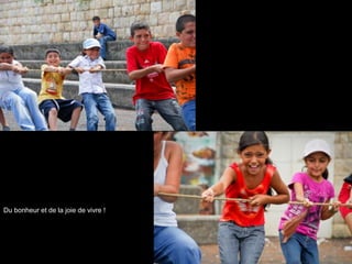 Du bonheur et de la joie de vivre !