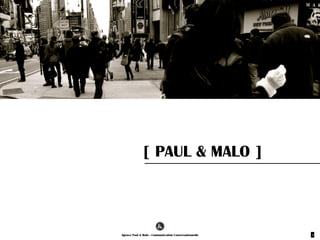 PAUL&MALO  
COMMUNICATION    
CONVERSATIONNELLE
 