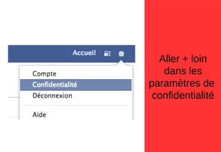 Aller + loin
dans les
paramètres de
confidentialité
 