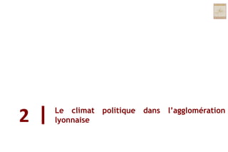 Le climat politique dans l’agglomération lyonnaise2