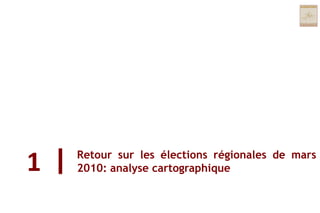 Retour sur les élections régionales de mars 2010: analyse cartographique1
