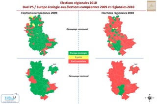 Elections régionales 2010Duel PS / Europe écologie aux élections européennes 2009 et régionales 2010Elections européennes 2009Elections régionales 2010Découpage communalEurope écologieEgalitéParti socialisteLyonLyonDécoupage cantonalConception COM1+Source / Ministère de l’intérieur