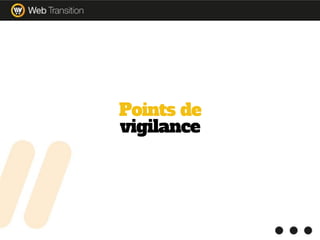 Points de
vigilance
 
