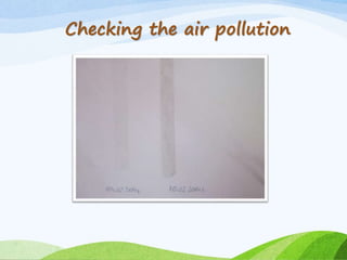 Checking the air pollution
 