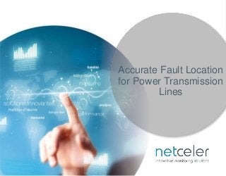 www.ivpower.com ©NetCeler 2016. All rights reserved.
Accurate Fault Location
for Power Transmission
Lines
 