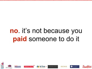 no. it’s not because you
paid someone to do it
7
 