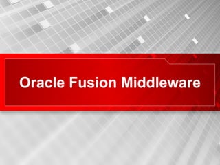 Oracle Fusion Middleware 