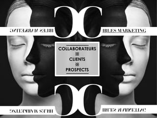 C

C

IBLES MARKETING

COLLABORATEURS
※
CLIENTS
※
PROSPECTS

C

C

IBLES MARKETING

 