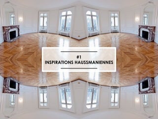 #1
INSPIRATIONS HAUSSMANIENNES

 