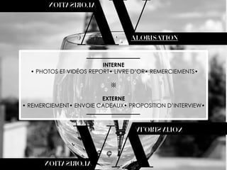 V

V

ALORISATION

INTERNE
• PHOTOS ET VIDÉOS REPORT• LIVRE D’OR• REMERCIEMENTS•
※
EXTERNE
• REMERCIEMENT• ENVOIE CADEAUX• PROPOSITION D’INTERVIEW•

V

V

 
