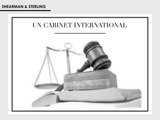 SHEARMAN  STERLING

UN CABINET INTERNATIONAL

 