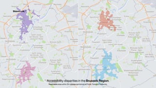 Accessibility disparities in the Brussels Region.


Reachable areas within 25-minutes, combining all Public Transport networks.
 