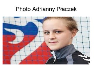 Photo Adrianny Płaczek

 