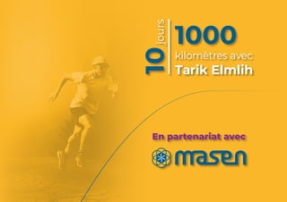10jours
1000
kilomètres avec
Tarik Elmlih
En partenariat avec
 