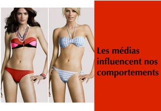 Les médias
infuencent nos
comportements
 