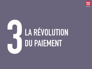 LA RÉVOLUTION  
DU PAIEMENT
3
 