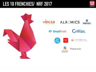 © HUB Institute All rights reserved 3
LES 10 FRENCHIES/ NRF 2017
 