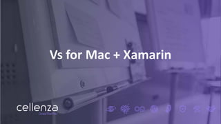 Vs for Mac + Xamarin
 