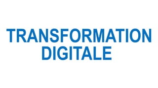TRANSFORMATION
DIGITALE
 