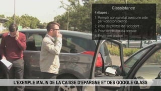 L’EXEMPLE MALIN DE LA CAISSE D’EPARGNE ET DES GOOGLE GLASS
 
