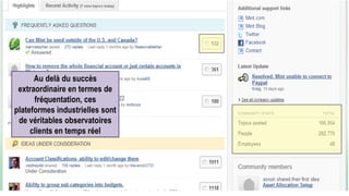 Au delà du succès
extraordinaire en termes de
fréquentation, ces
plateformes industrielles sont
de véritables observatoires
clients en temps réel
 
