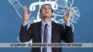 LE SUPPORT TÉLÉPHONIQUE EST EN PERTE DE VITESSE
 