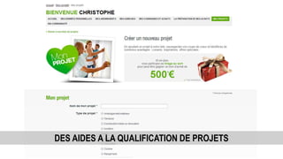DES AIDES A LA QUALIFICATION DE PROJETS
 