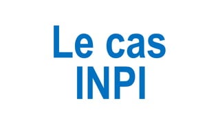 Le cas
INPI
 