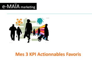 Mes 3 KPI Actionnables Favoris 
