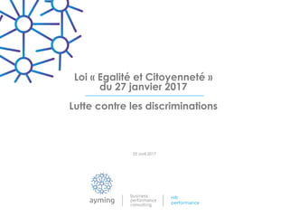 Loi « Egalité et Citoyenneté »
du 27 janvier 2017
Lutte contre les discriminations
25 avril 2017
 