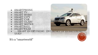 ●
●
●
●
●
●
●
●
●
●
It’s a “smartworld”
 