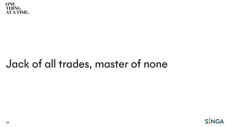 28
Jack of all trades, master of none
 