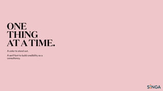 A color to stand out.
A serif font to build credibility as a
consultancy.
 